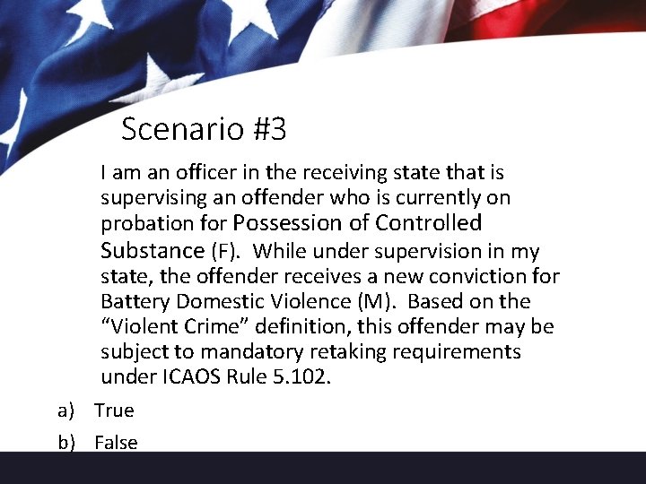 Scenario #3 I am an officer in the receiving state that is supervising an