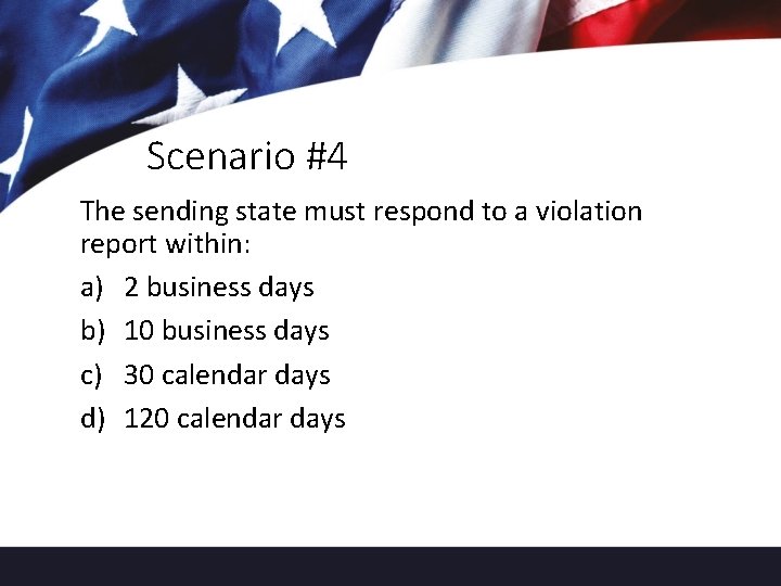 Scenario #4 The sending state must respond to a violation report within: a) 2
