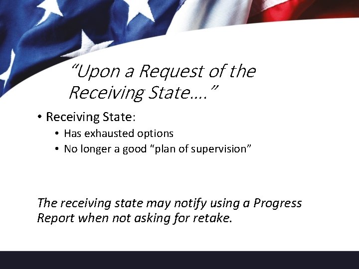 “Upon a Request of the Receiving State…. ” • Receiving State: • Has exhausted