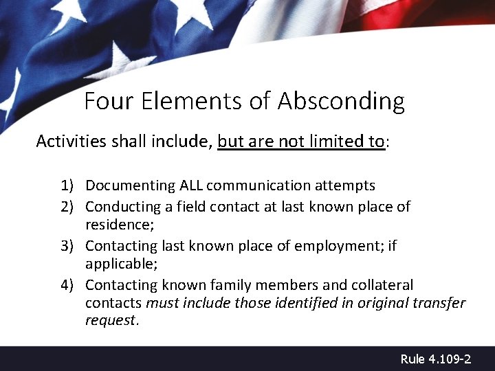 Four Elements of Absconding Activities shall include, but are not limited to: 1) Documenting