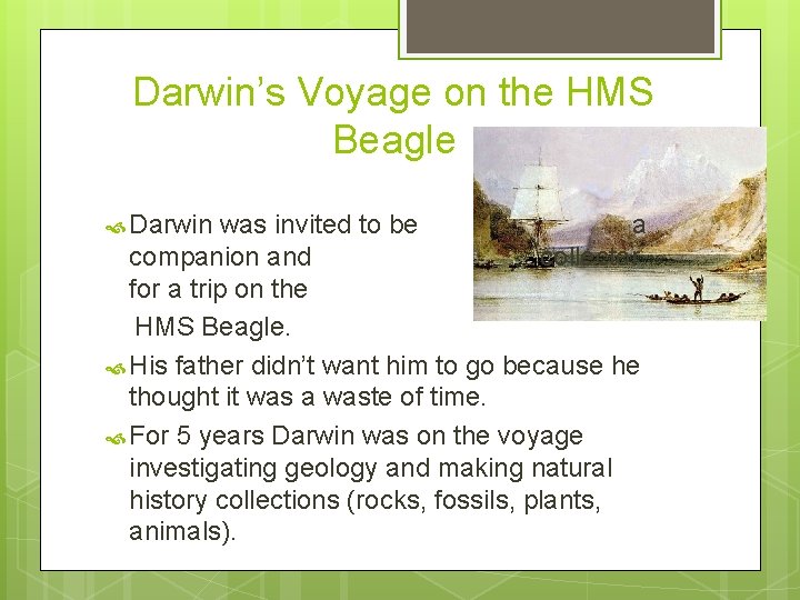 Darwin’s Voyage on the HMS Beagle Darwin was invited to be a companion and Darwin’s Voyage on the HMS Beagle Darwin was invited to be a companion and