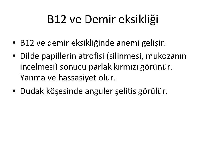 B 12 ve Demir eksikliği • B 12 ve demir eksikliğinde anemi gelişir. •