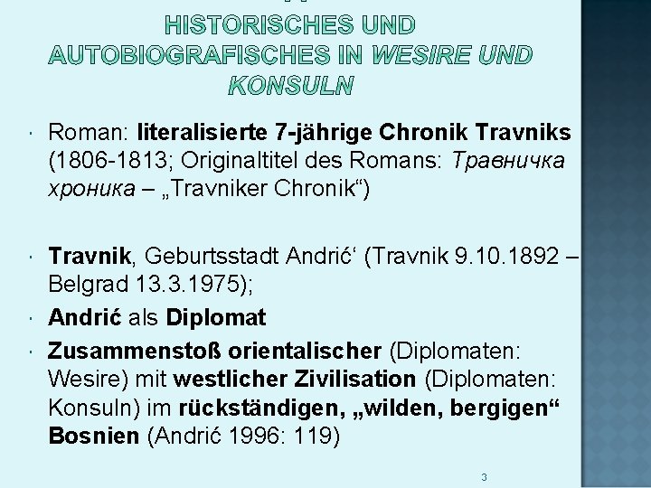 Roman: literalisierte 7 -jährige Chronik Travniks (1806 -1813; Originaltitel des Romans: Травничка хроника