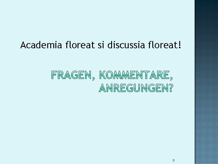 Academia floreat si discussia floreat! 8 