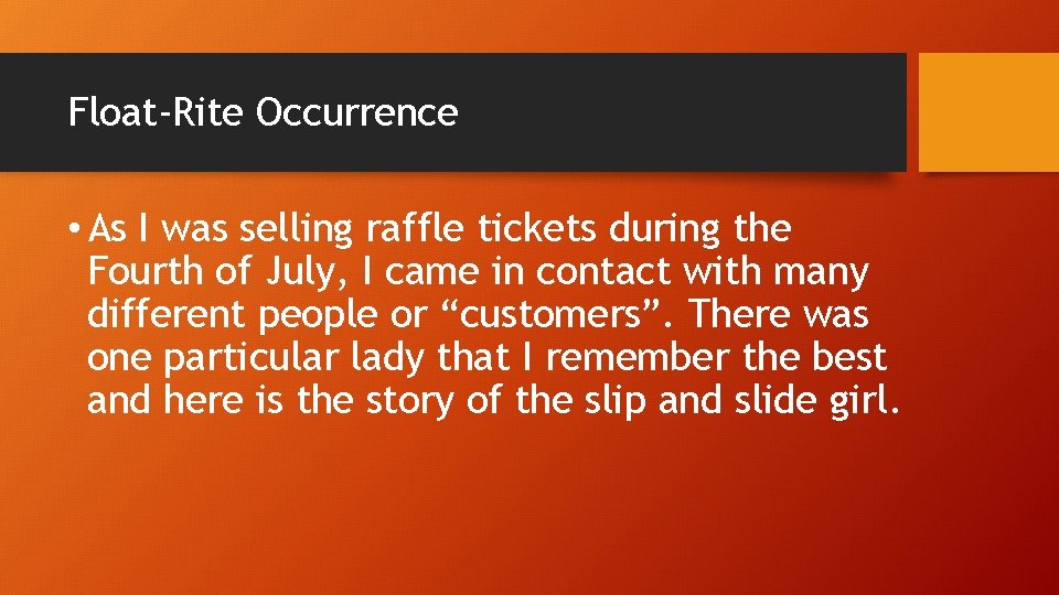 Float-Rite Occurrence • As I was selling raffle tickets during the Fourth of July,