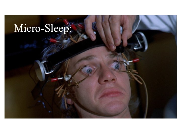 Micro-Sleep: 