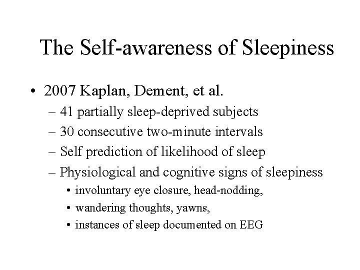 The Self-awareness of Sleepiness • 2007 Kaplan, Dement, et al. – 41 partially sleep-deprived