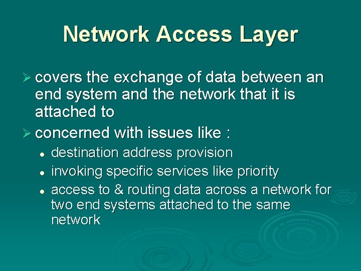 Network Access Layer Ø covers the exchange of data between an end system and