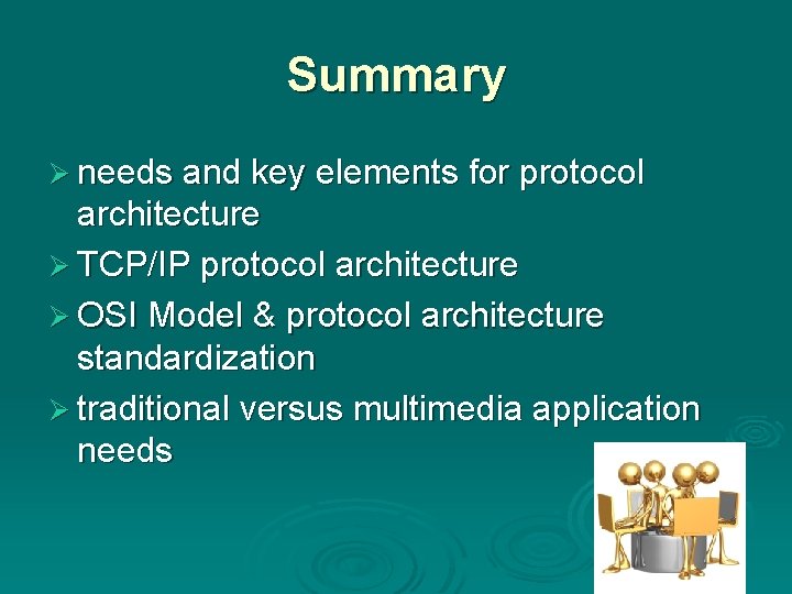 Summary Ø needs and key elements for protocol architecture Ø TCP/IP protocol architecture Ø