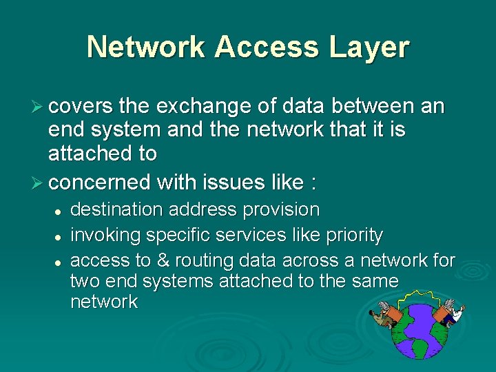 Network Access Layer Ø covers the exchange of data between an end system and