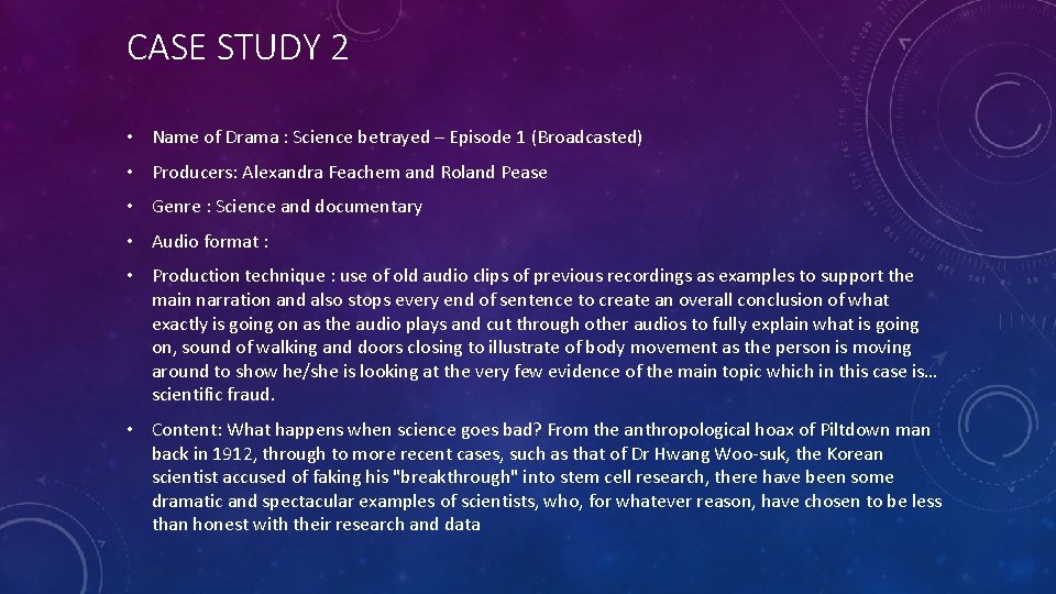 CASE STUDY 2 • Name of Drama : Science betrayed – Episode 1 (Broadcasted)