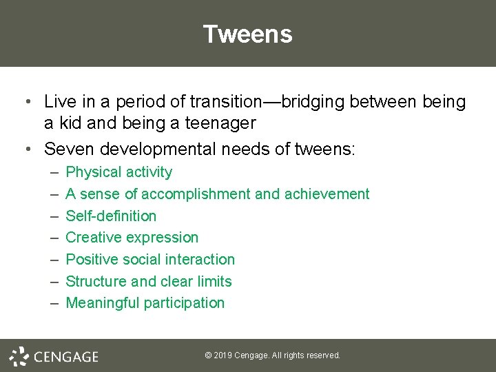 Tweens • Live in a period of transition—bridging between being a kid and being