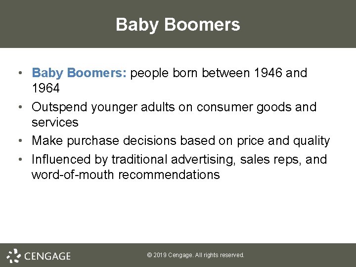 Baby Boomers • Baby Boomers: people born between 1946 and 1964 • Outspend younger