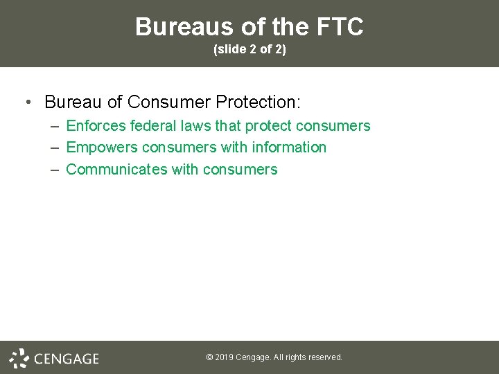 Bureaus of the FTC (slide 2 of 2) • Bureau of Consumer Protection: –