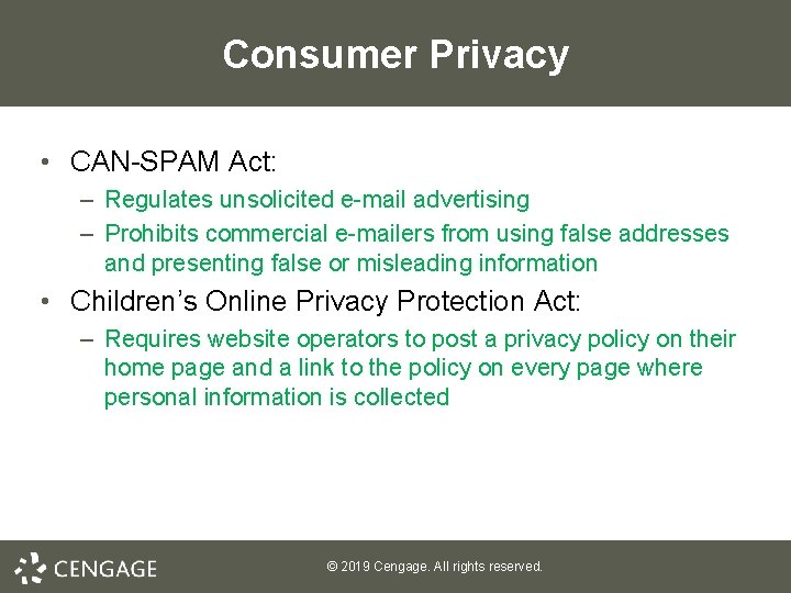 Consumer Privacy • CAN-SPAM Act: – Regulates unsolicited e-mail advertising – Prohibits commercial e-mailers
