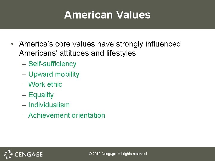 American Values • America’s core values have strongly influenced Americans’ attitudes and lifestyles –