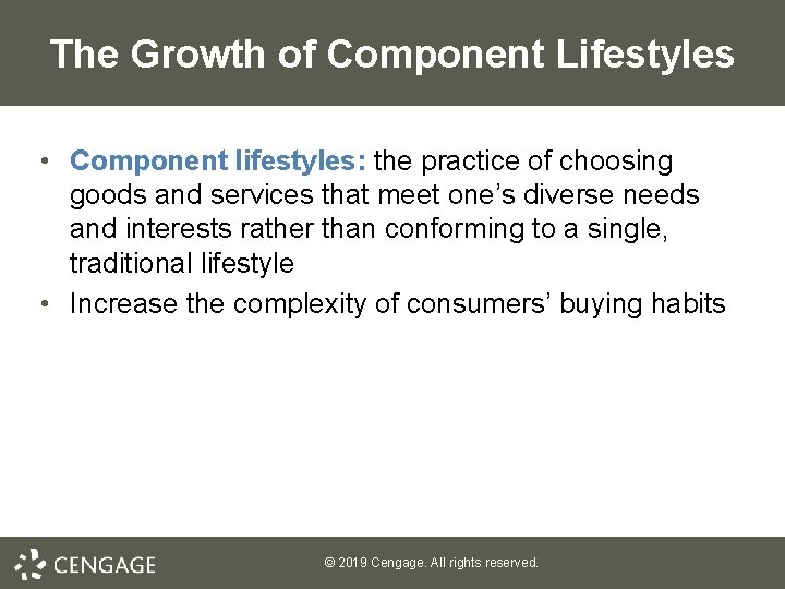 The Growth of Component Lifestyles • Component lifestyles: the practice of choosing goods and