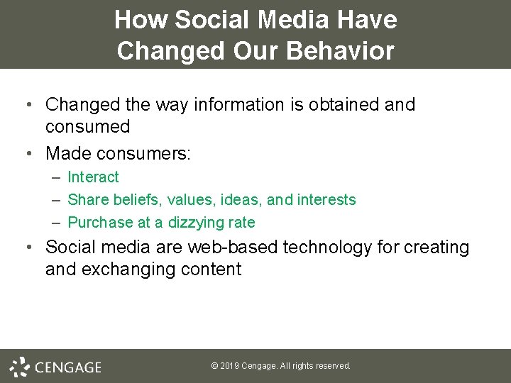How Social Media Have Changed Our Behavior • Changed the way information is obtained