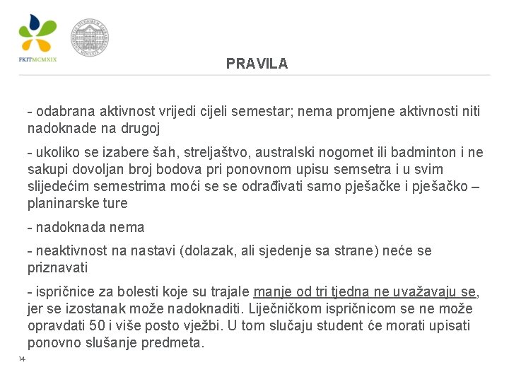 PRAVILA - odabrana aktivnost vrijedi cijeli semestar; nema promjene aktivnosti niti nadoknade na drugoj