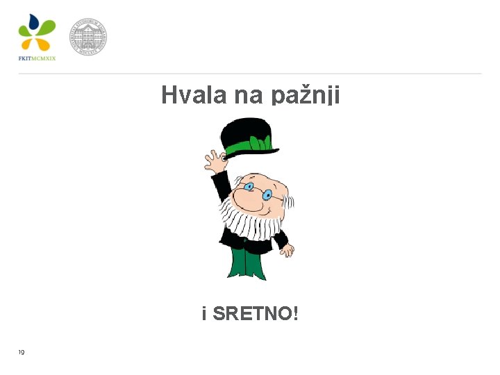 Hvala na pažnji i SRETNO! 19 