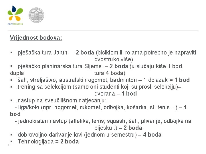 Vrijednost bodova: § pješačka tura Jarun – 2 boda (biciklom ili rolama potrebno je