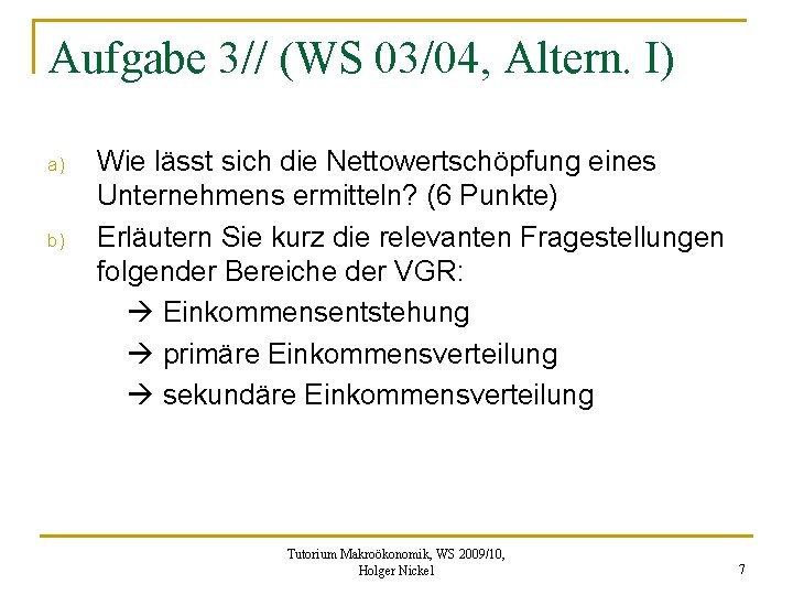 Aufgabe 3// (WS 03/04, Altern. I) a) b) Wie lässt sich die Nettowertschöpfung eines