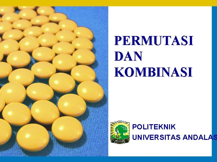 PERMUTASI DAN KOMBINASI POLITEKNIK UNIVERSITAS ANDALAS 