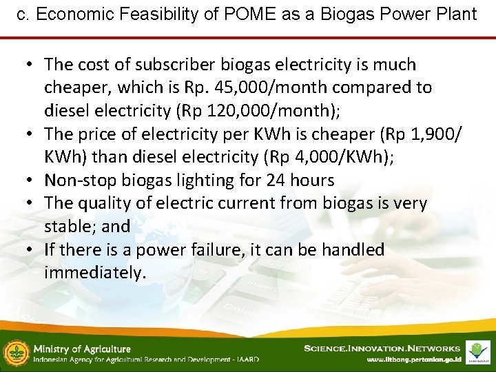 c. Economic Feasibility of POME as a Biogas Power Plant • The cost of