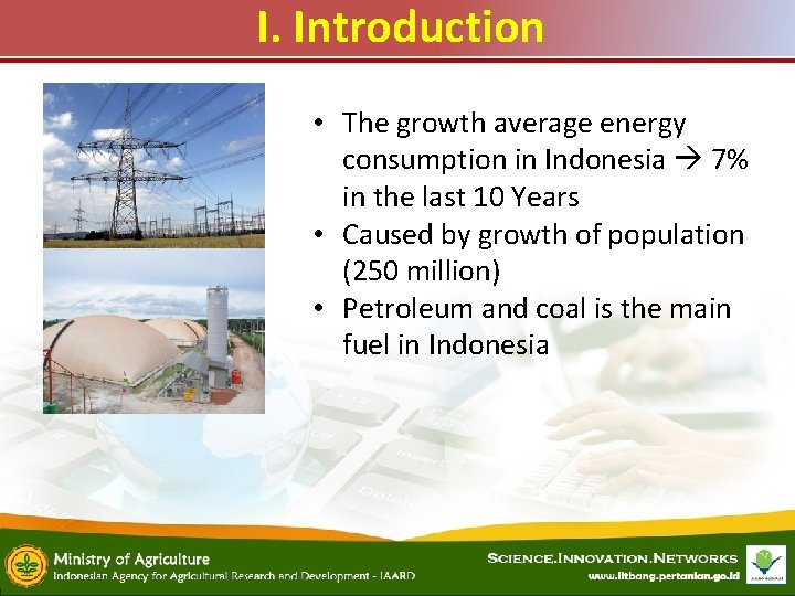 I. Introduction • The growth average energy consumption in Indonesia 7% in the last