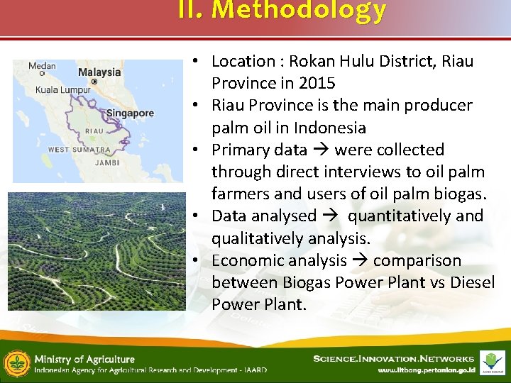 II. Methodology • Location : Rokan Hulu District, Riau Province in 2015 • Riau