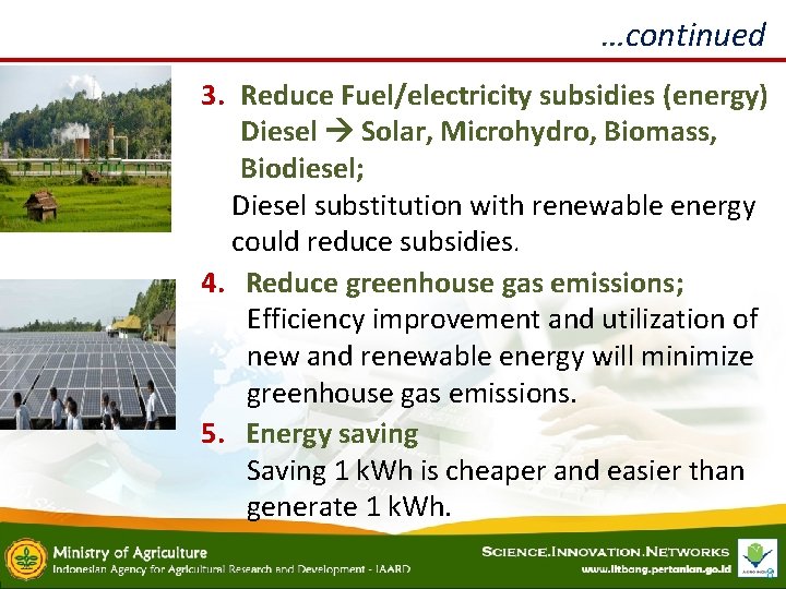 …continued 3. Reduce Fuel/electricity subsidies (energy) Diesel Solar, Microhydro, Biomass, Biodiesel; Diesel substitution with