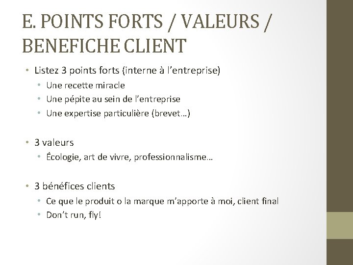 E. POINTS FORTS / VALEURS / BENEFICHE CLIENT • Listez 3 points forts (interne