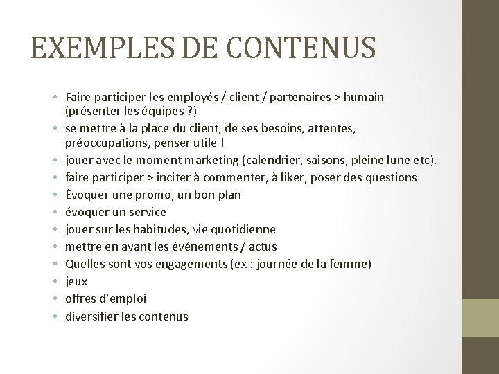 EXEMPLES DE CONTENUS • Faire participer les employés / client / partenaires > humain