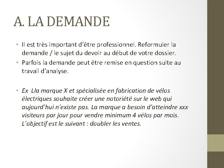 A. LA DEMANDE • Il est très important d’être professionnel. Reformuler la demande /