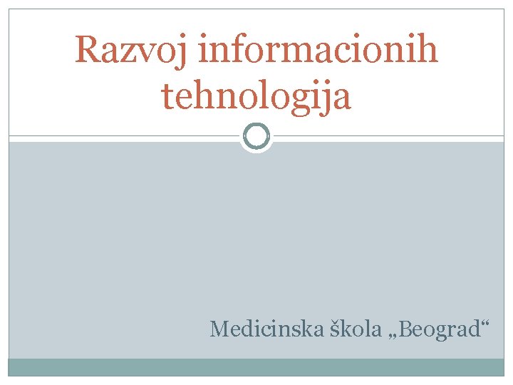 Razvoj informacionih tehnologija Medicinska škola „Beograd“ 