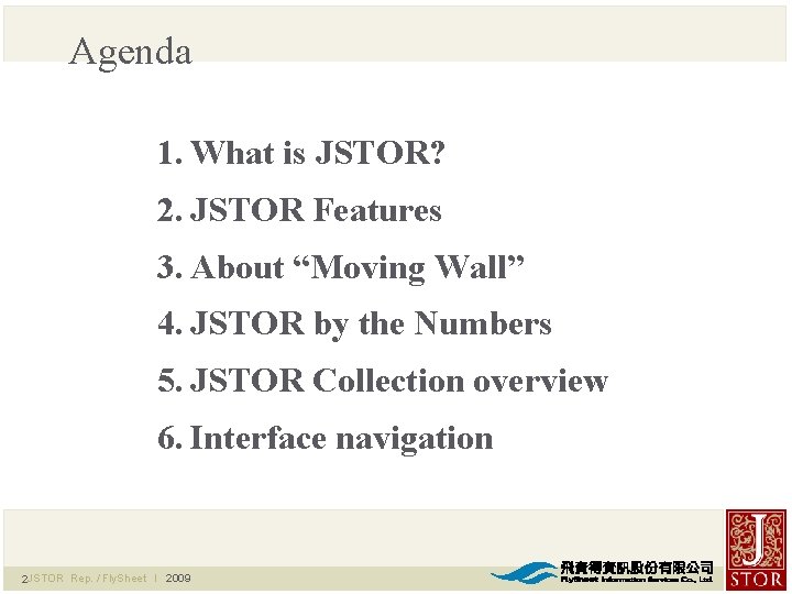 Agenda 1. What is JSTOR? 2. JSTOR Features 3. About “Moving Wall” 4. JSTOR