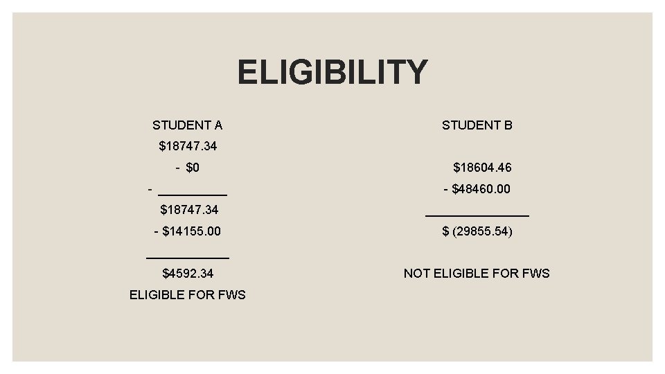 ELIGIBILITY STUDENT A STUDENT B $18747. 34 - $0 $18604. 46 - _____ - ELIGIBILITY STUDENT A STUDENT B $18747. 34 - $0 $18604. 46 - _____ -