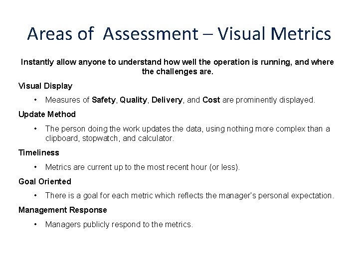 Areas of Assessment – Visual Metrics Instantly allow anyone to understand how well the