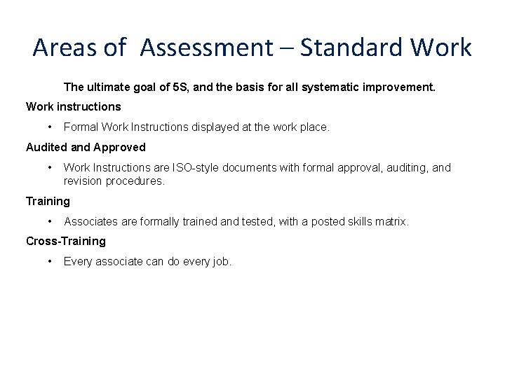Areas of Assessment – Standard Work The ultimate goal of 5 S, and the