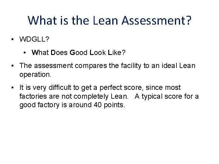 What is the Lean Assessment? • WDGLL? • What Does Good Look Like? •