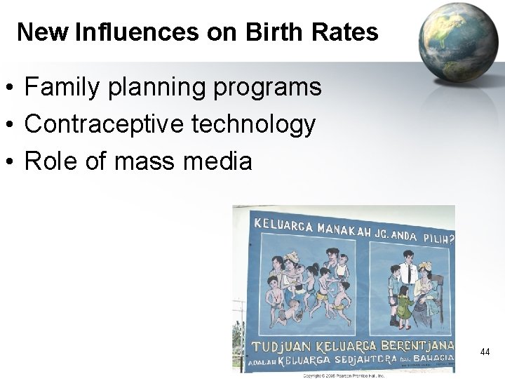 New Influences on Birth Rates • Family planning programs • Contraceptive technology • Role