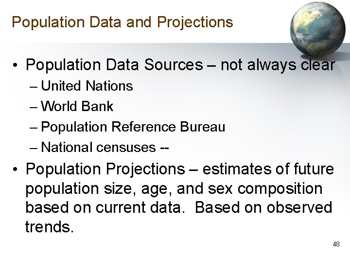 Population Data and Projections • Population Data Sources – not always clear – United