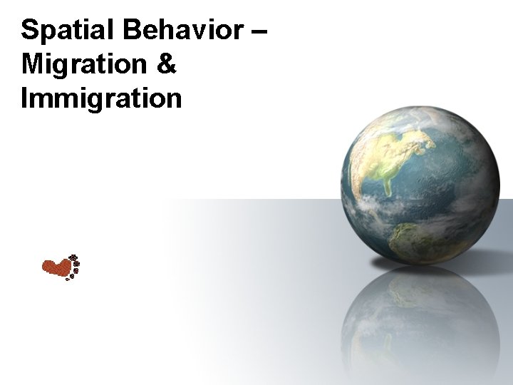 Spatial Behavior – Migration & Immigration 