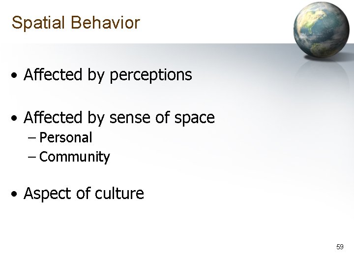 Spatial Behavior • Affected by perceptions • Affected by sense of space – Personal