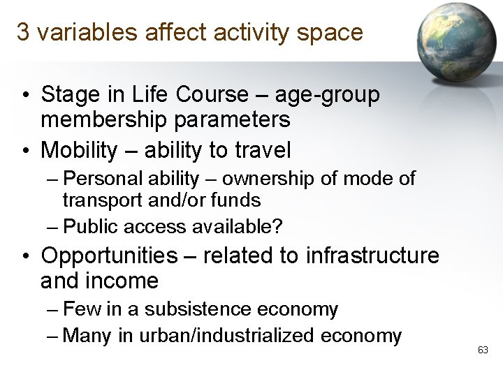 3 variables affect activity space • Stage in Life Course – age-group membership parameters