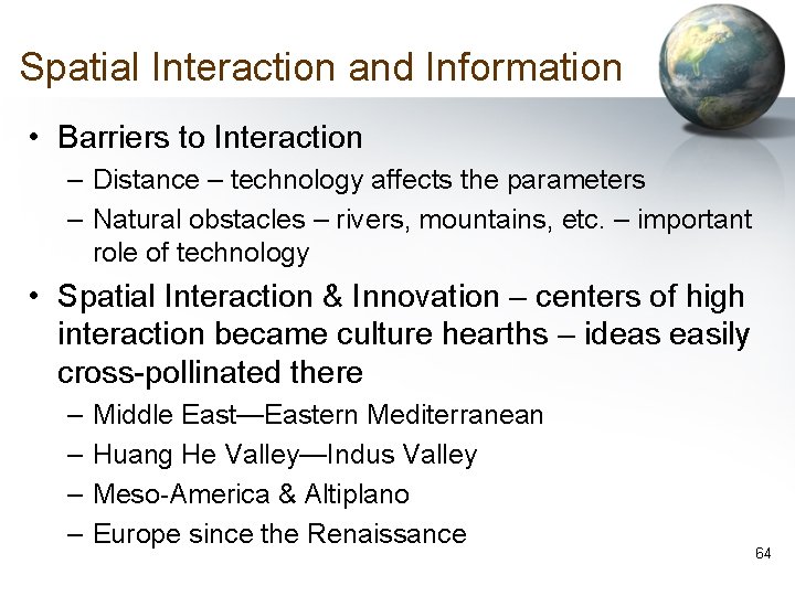 Spatial Interaction and Information • Barriers to Interaction – Distance – technology affects the