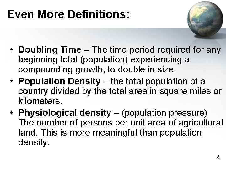 Even More Definitions: • Doubling Time – The time period required for any beginning