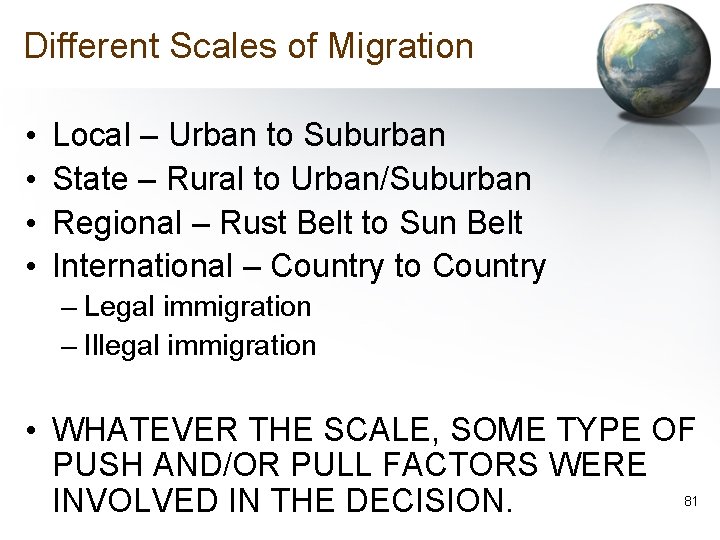 Different Scales of Migration • • Local – Urban to Suburban State – Rural