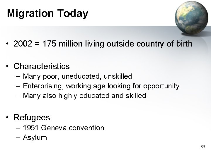 Migration Today • 2002 = 175 million living outside country of birth • Characteristics