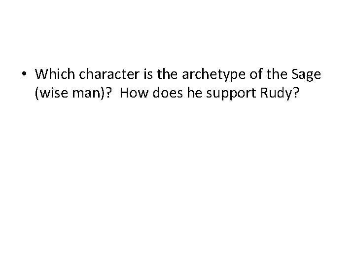  • Which character is the archetype of the Sage (wise man)? How does